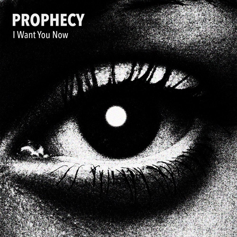 Prophecy I Want You Now