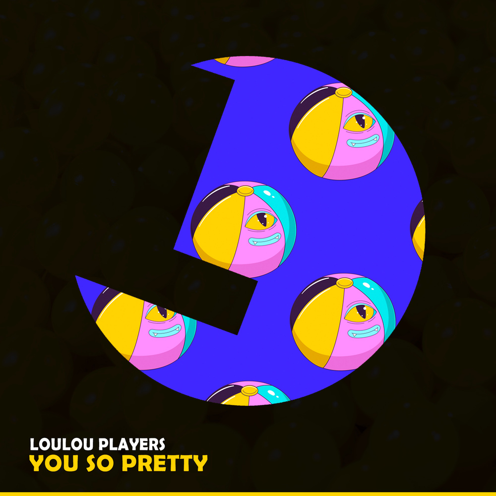 Loulou Players "You So Pretty"