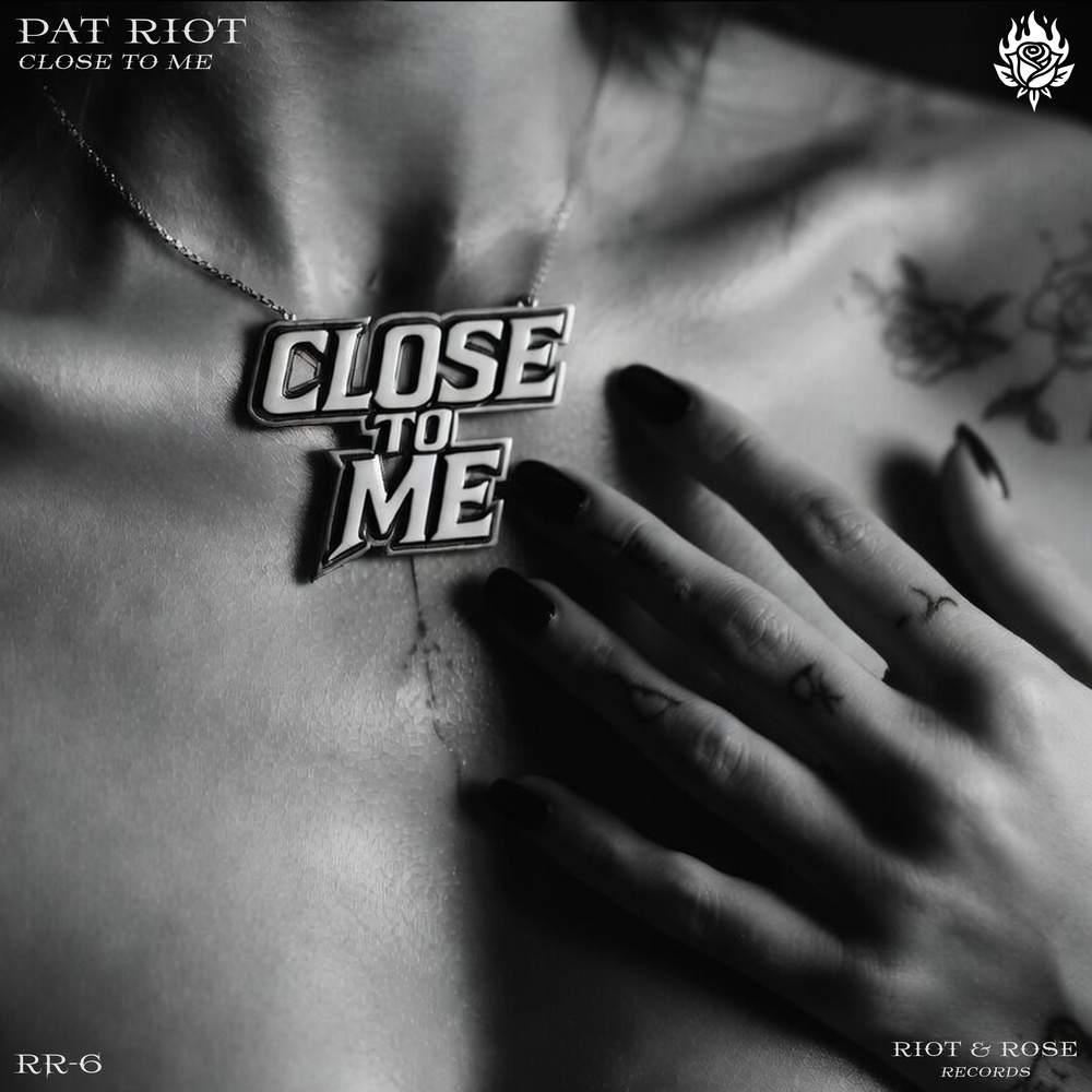PAT RIOT Close To Me artwork released on RIOT & ROSE RECORDS